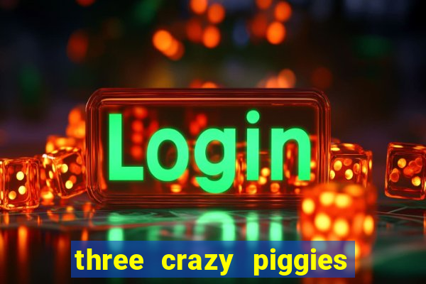 three crazy piggies onde jogar